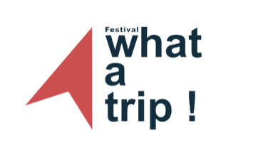 What a trip!, le festival… mais aussi des expos